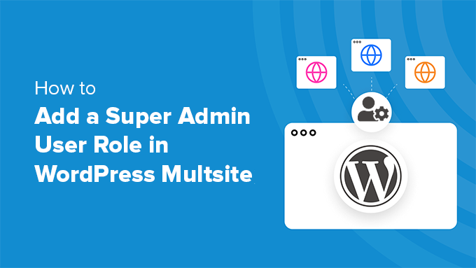 Agregar la función de usuario superadministrador en WordPress multisitio